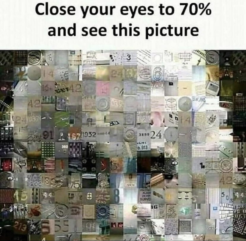 close your eyes 70% - Close your eyes to 70% and see this picture 2413 03 142 42 12032 91 167 1932 13 24 393 Ch 0.913 42 PiS 55_o