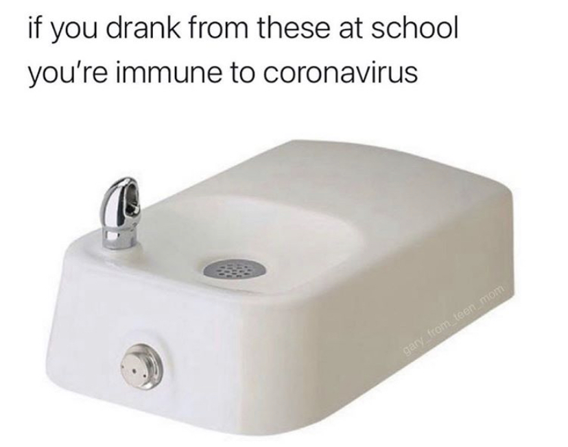 if you drank from these at school you're immune to coronavirus gary from_teen_mom