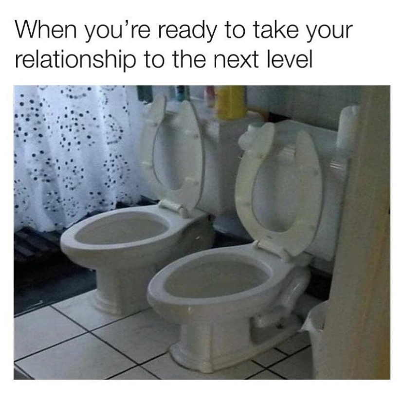 Internet meme - When you're ready to take your relationship to the next level