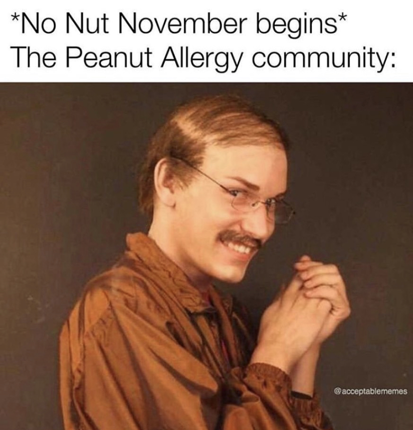 he gives you this look - No Nut November begins The Peanut Allergy community acceptablememes