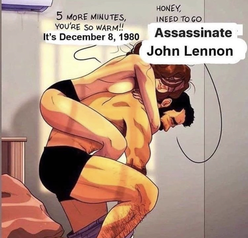 cartoon - Honey, 5 More Minutes, Ineed To Go You'Re So Warm!! Assassinate It's John Lennon