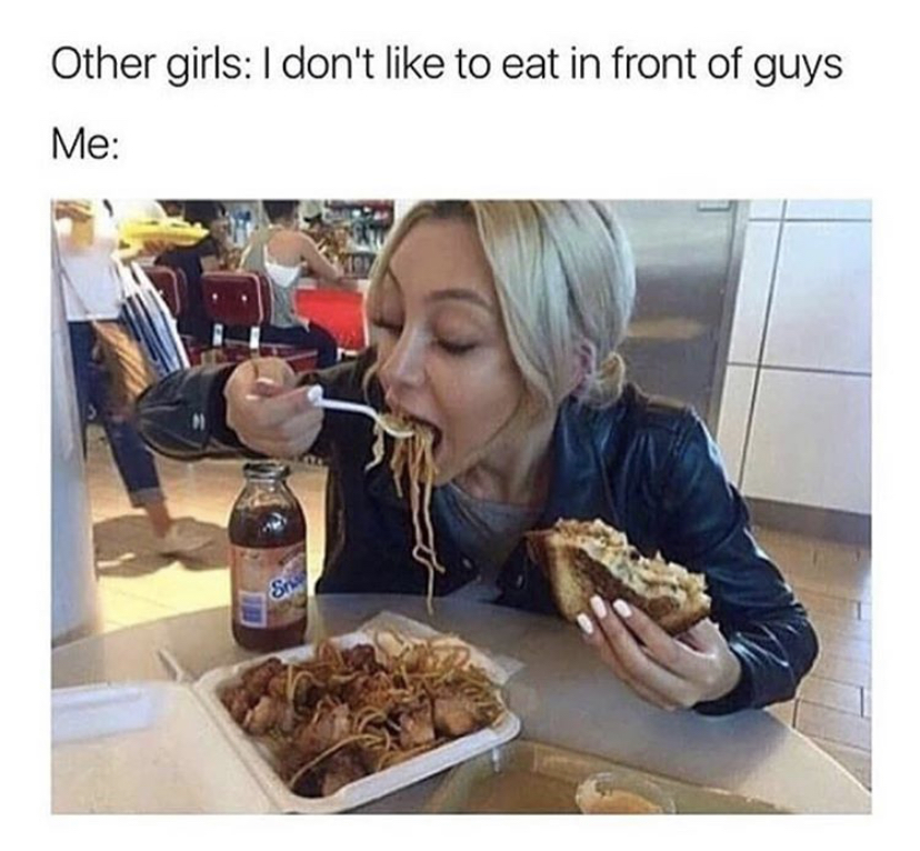 other girls i can t eat in front of guys - Other girls I don't to eat in front of guys Me Sre