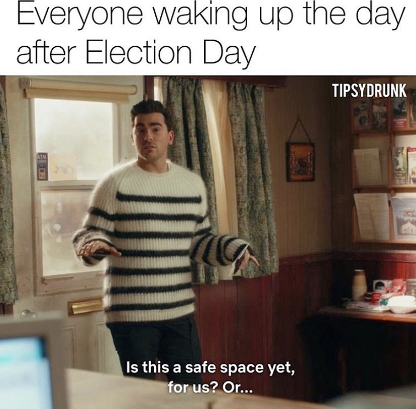 photo caption - Everyone waking up the day after Election Day Tipsydrunk Is this a safe space yet, for us? Or...