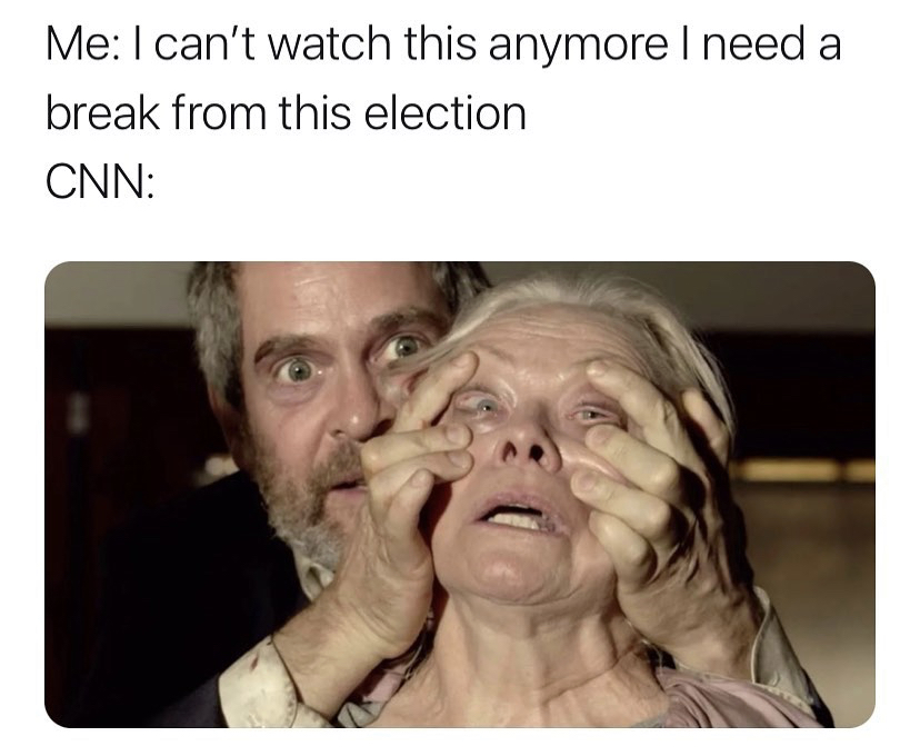 bird box scenes - Me I can't watch this anymore I need a break from this election Cnn