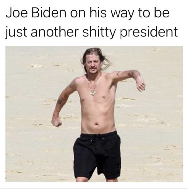 kid rock walking on beach meme - Joe Biden on his way to be just another shitty president