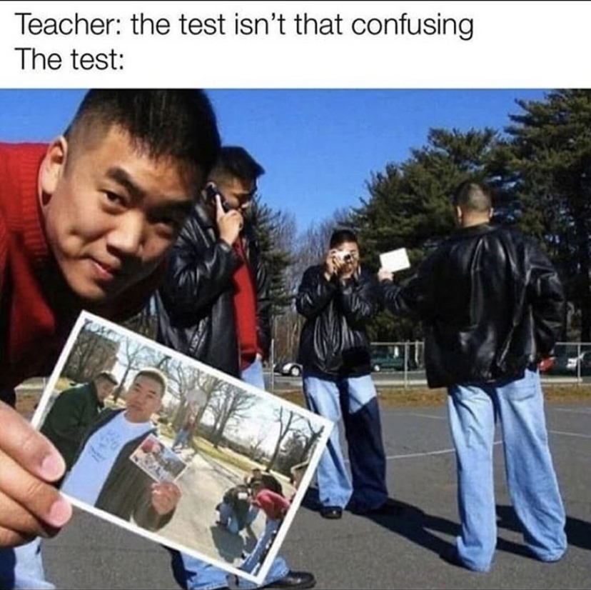 gets more confusing the longer you look - Teacher the test isn't that confusing The test
