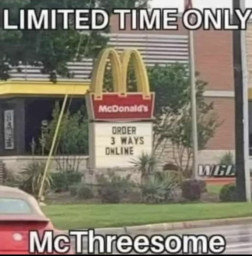 dank memes - dark humor memes - Limited Time Only McDonald's Order 3 Ways Online Wcl . McThreesome