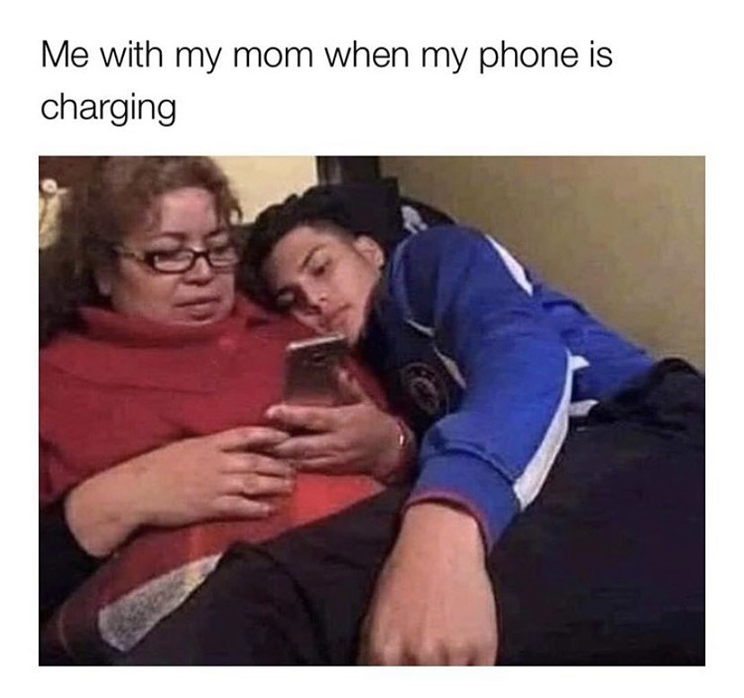 Me with my mom when my phone is charging
