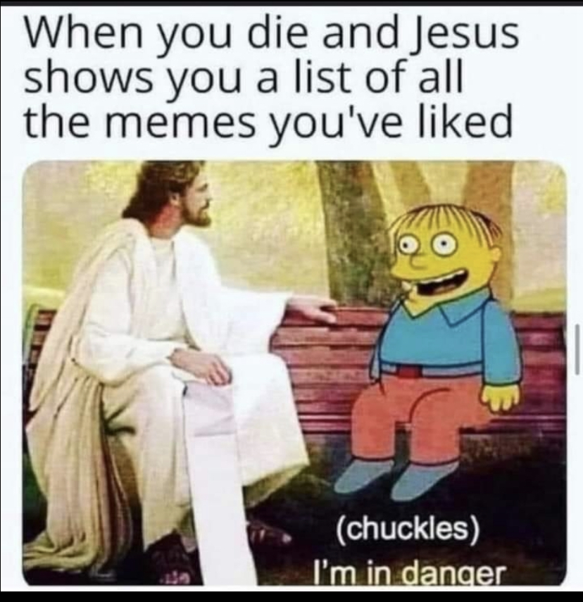 cartoon - When you die and Jesus shows you a list of all the memes you've d chuckles I'm in danger