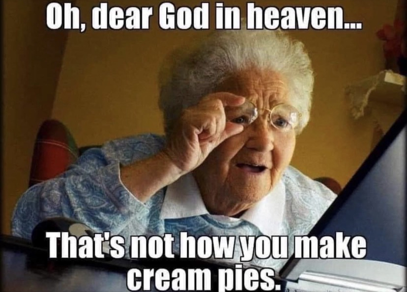 facebook meme - Oh, dear God in heaven... That's not how you make cream pies.