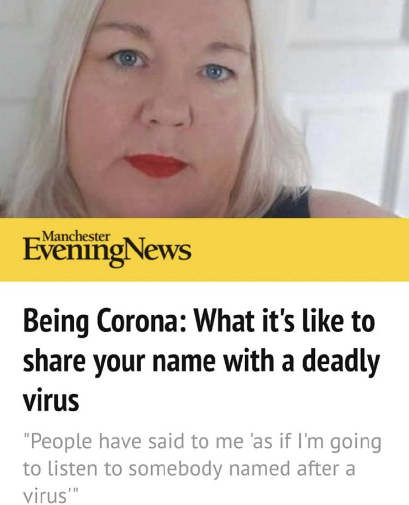 lip - Manchester EveningNews Being Corona What it's to your name with a deadly virus "People have said to me 'as if I'm going to listen to somebody named after a virus