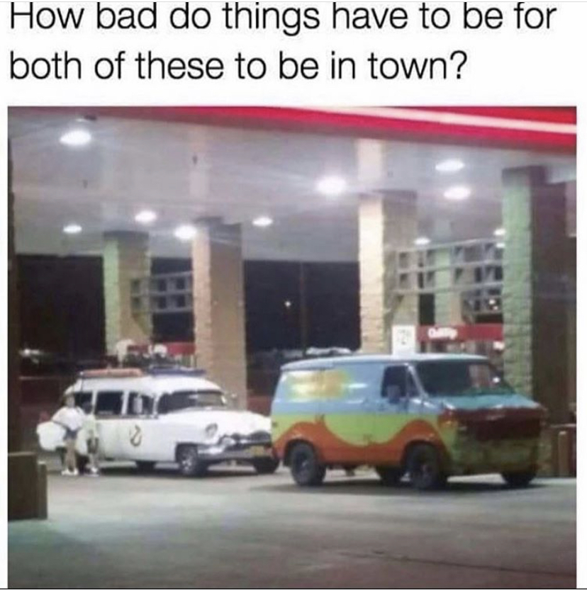 ghostbusters meme - How bad do things have to be for both of these to be in town?