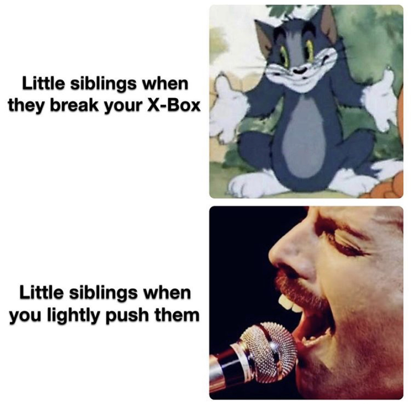 memenade memes - Little siblings when they break your XBox Little siblings when you lightly push them