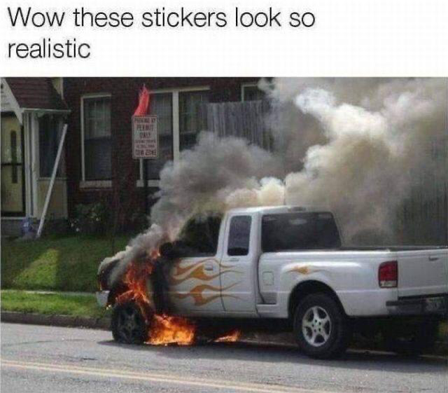 most ironic moments - Wow these stickers look so realistic Be