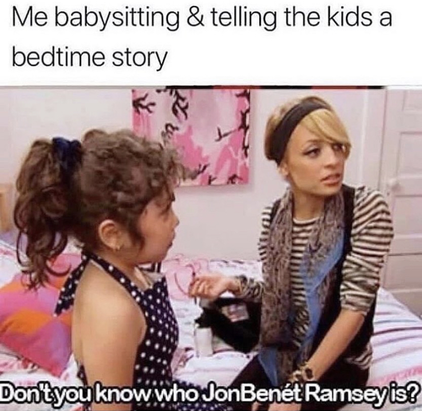 hairstyle - Me babysitting & telling the kids a bedtime story Don'tyou know who JonBenet Ramseyis?