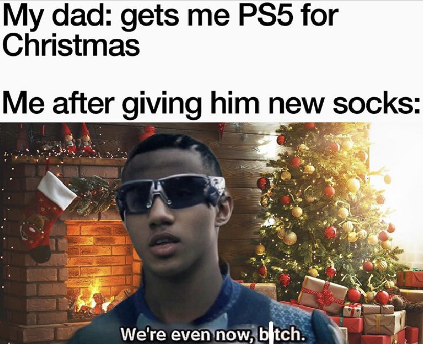 simply christmas - My dad gets me PS5 for Christmas Me after giving him new socks We're even now, bitch.