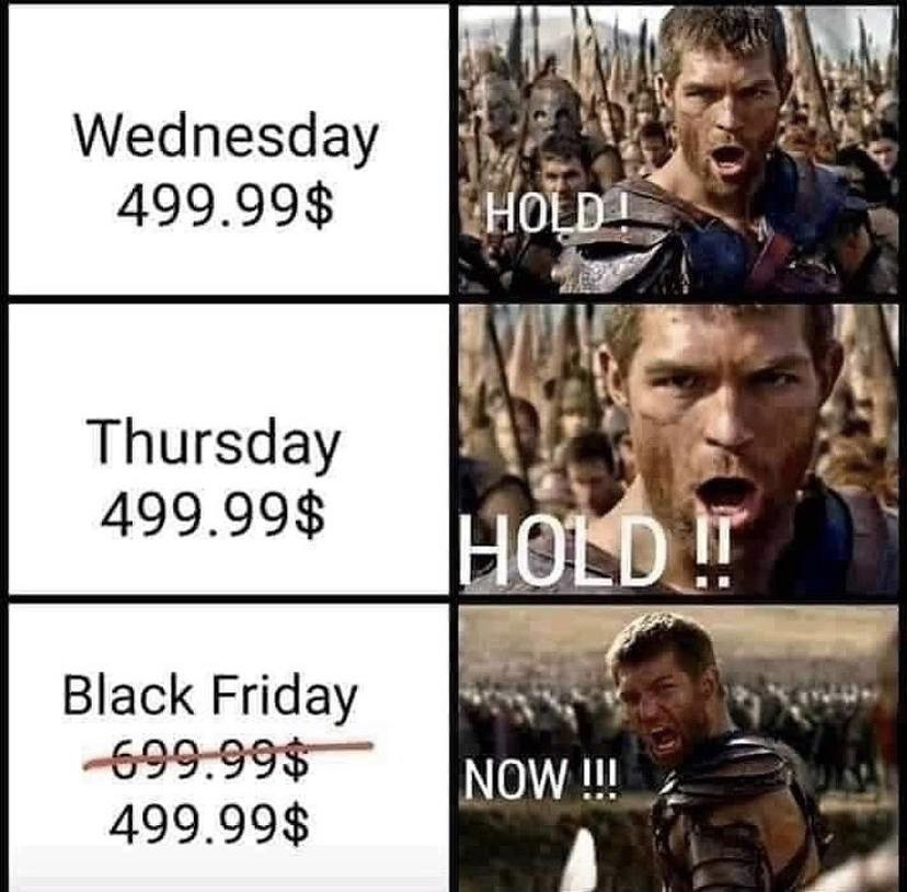 Wednesday 499.99$ Hold! Thursday 499.99$ Hold It Black Friday 699.99$ 499.99$ Now !!!