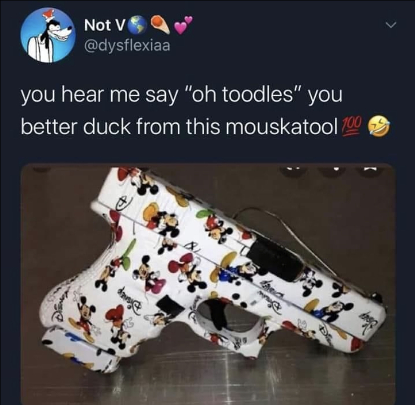 mouskatool meme - Not V you hear me say "oh toodles" you better duck from this mouskatool 100 dans le