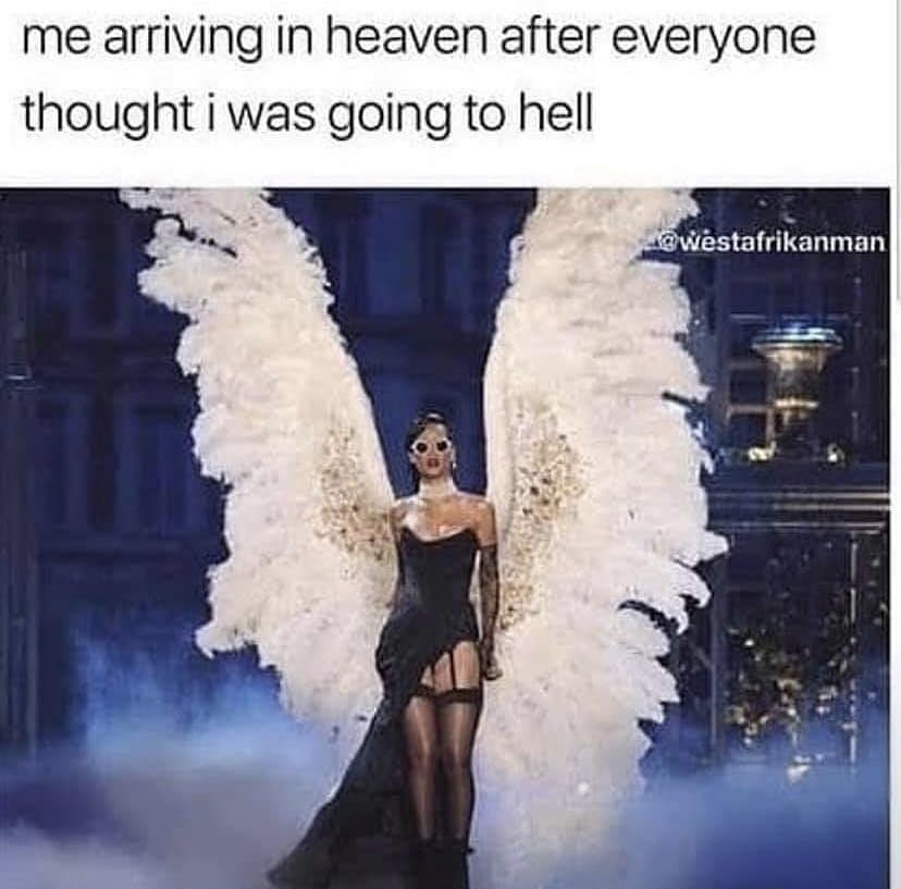 me arriving in heaven after everyone thought - me arriving in heaven after everyone thought i was going to hell