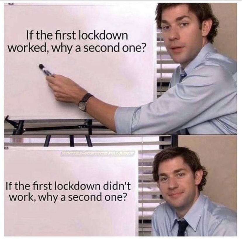 funny memes - office memes thank you - If the first lockdown worked, why a second one? If the first lockdown didn't work, why a second one?