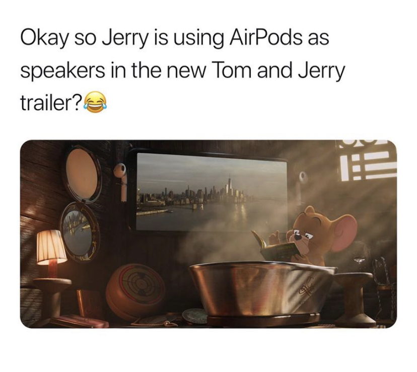 funny memes - cookware and bakeware - Okay so Jerry is using AirPods as speakers in the new Tom and Jerry trailer?