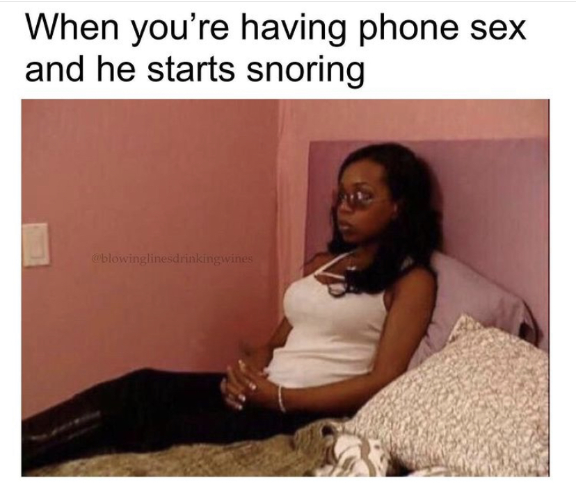 new york tiffany meme - When you're having phone sex and he starts snoring