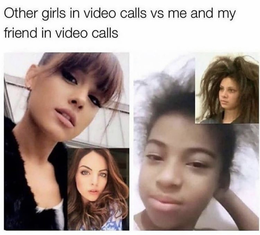 funny other girls vs me meme - Other girls in video calls vs me and my friend in video calls