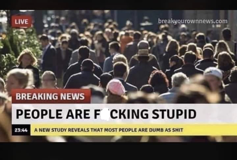 crowd - Live breakyourownnews.com Breaking News People Are F Cking Stupid A New Study Reveals That Most People Are Dumb As Shit