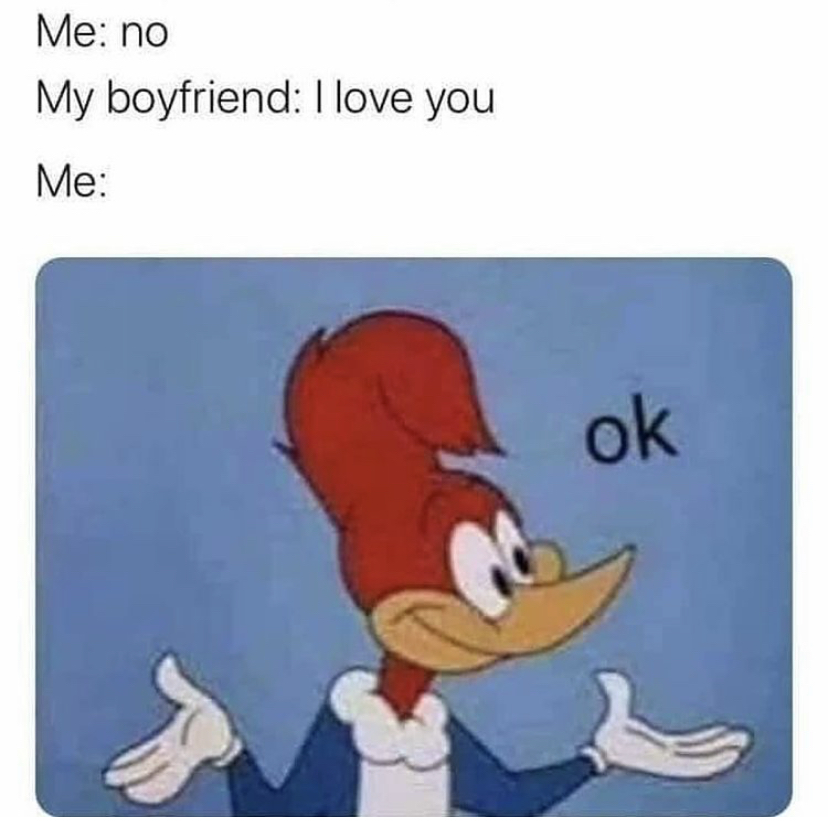 Me no My boyfriend I love you Me ok