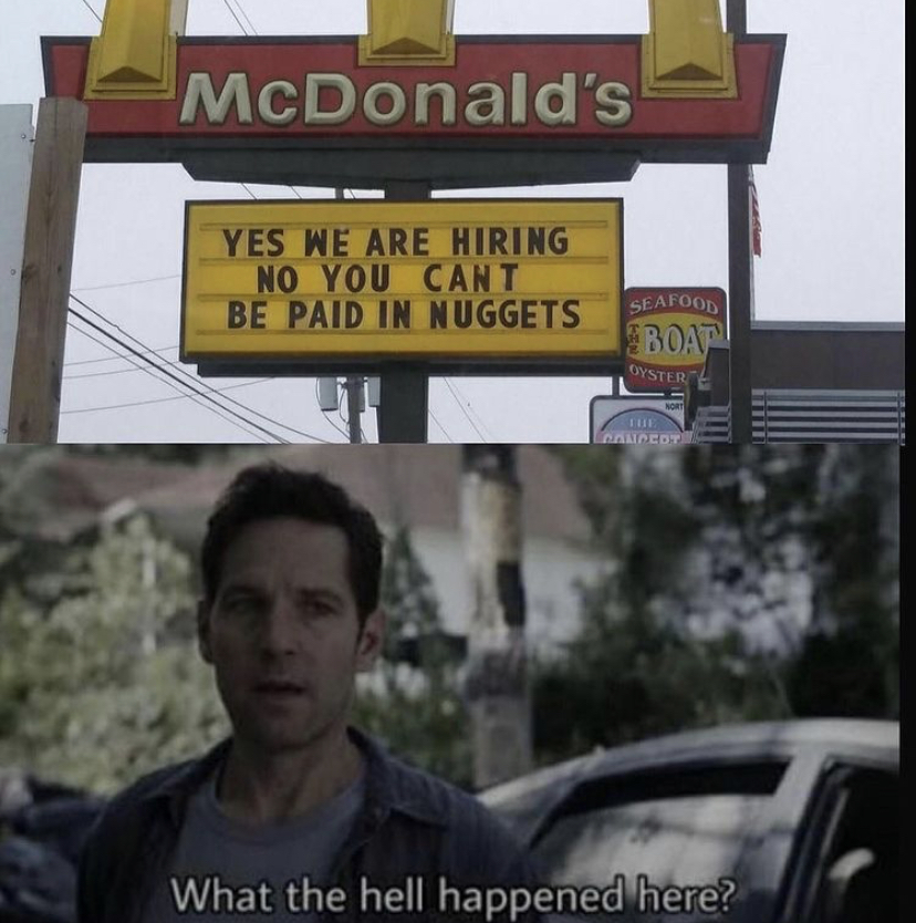 josh swain meme - McDonald's Yes We Are Hiring No You Cant Be Paid In Nuggets Seafoon Boat Eester Neot What the hell happened here?