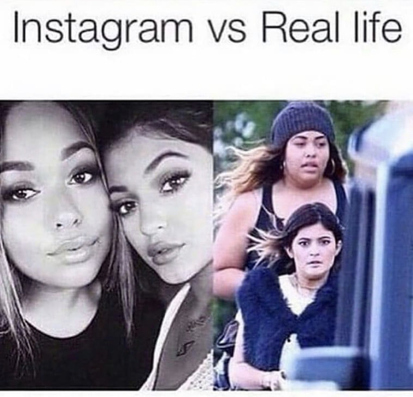 kylie jenner funny memes - Instagram vs Real life