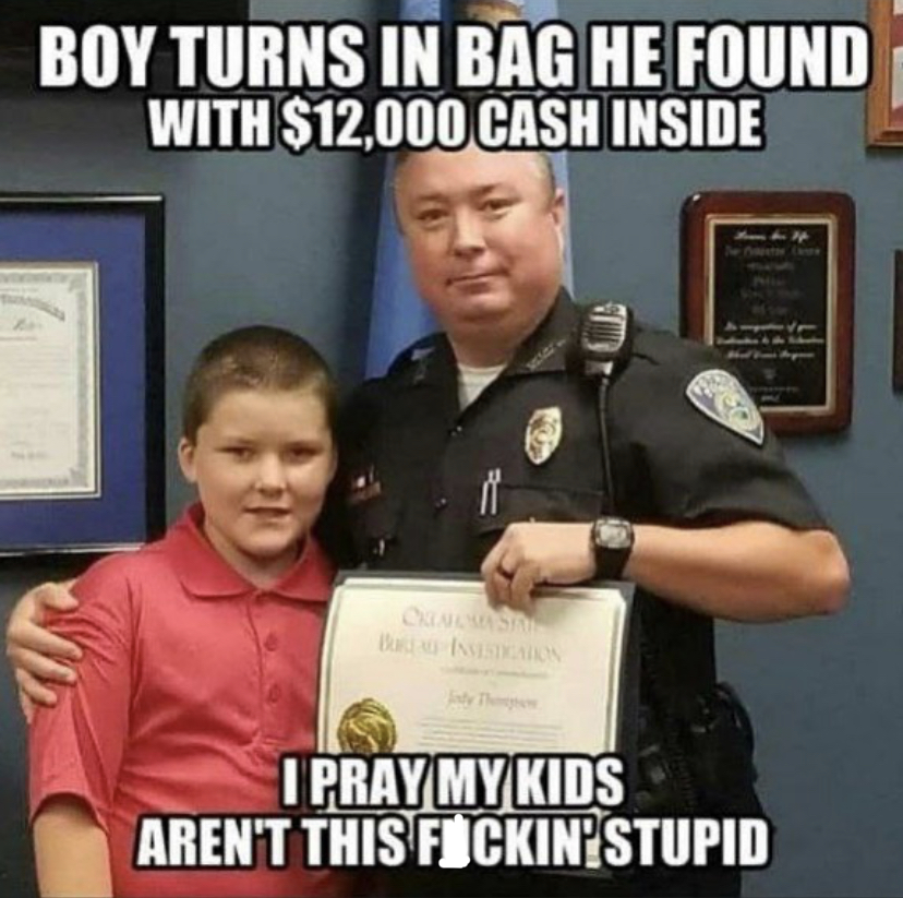 kid turns in bag of money - Boy Turns In Bag He Found With $12,000 Cash Inside i I Pray My Kids Aren'T This Fickin Stupid