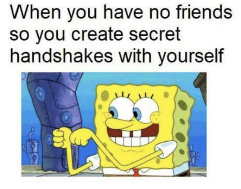 spongebob teacher gif - When you have no friends so you create secret handshakes with yourself