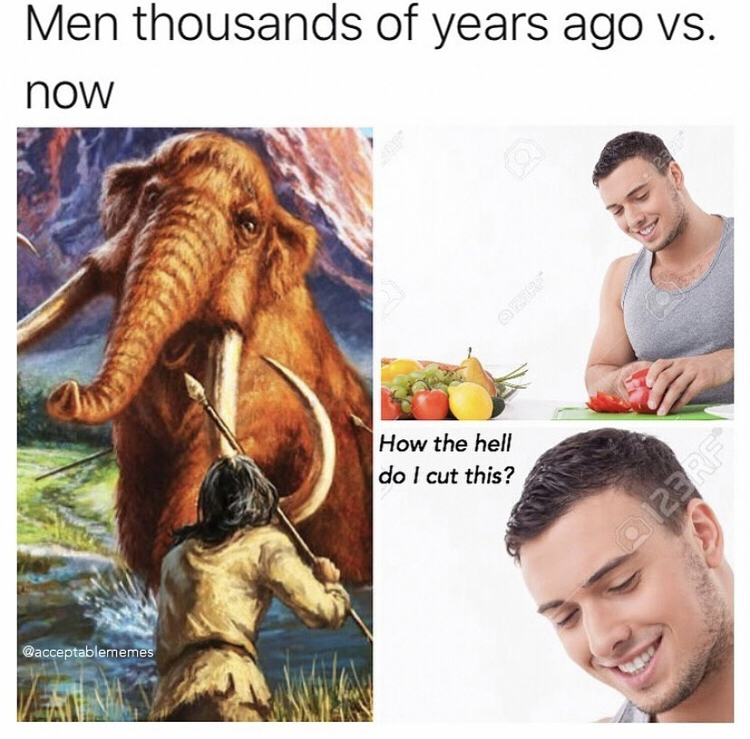 modern men meme - Men thousands of years ago vs. now How the hell do I cut this? 2