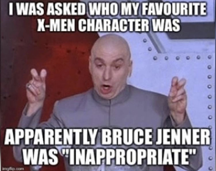 funny memes - dr evil laser - I Was Asked Who My Favourite XMen Character Was Apparently Bruce Jenner Was "Inappropriate"