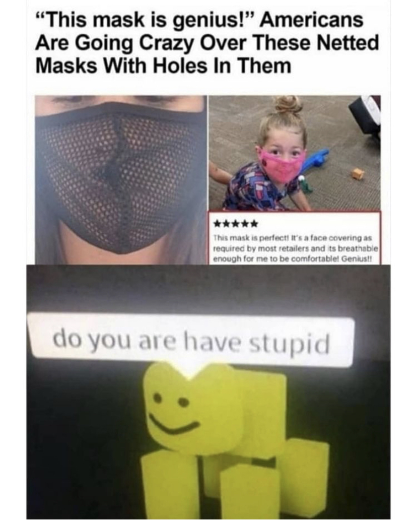 netted mask meme - "This mask is genius!" Americans Are Going Crazy Over These Netted Masks With Holes In Them This mais pertenecen required by mostres and to breathable enough for me to be comfortable Genius do you are have stupid