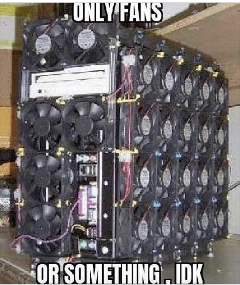 cpu cooler - Only Fans Or Something, Idk