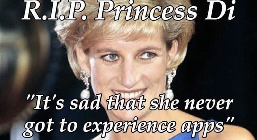 photo caption - R.I.P. Princess Di "It's sad that she never got to experience apps"