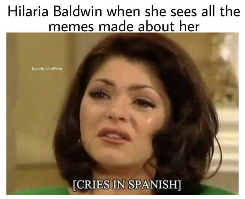 you are bilingual and forget words - Hilaria Baldwin when she sees all the memes made about her egoodgirl_badtimes Cries In Spanish