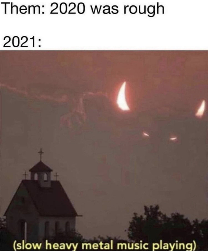 satan in the sky - Them 2020 was rough 2021 slow heavy metal music playing