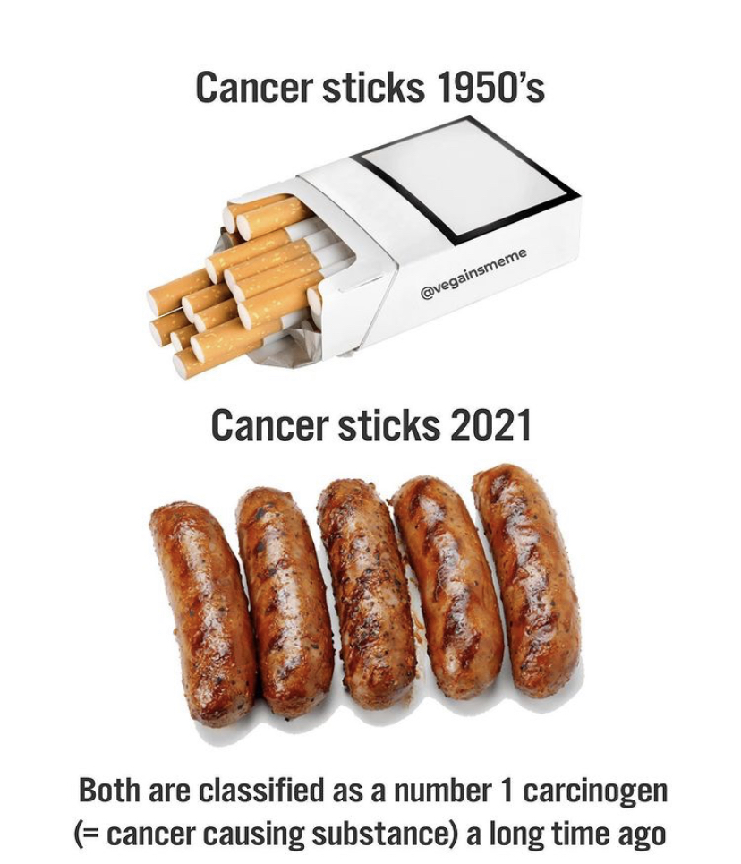 pork sausages - Cancer sticks 1950's Cancer sticks 2021 Door Both are classified as a number 1 carcinogen cancer causing substance a long time ago