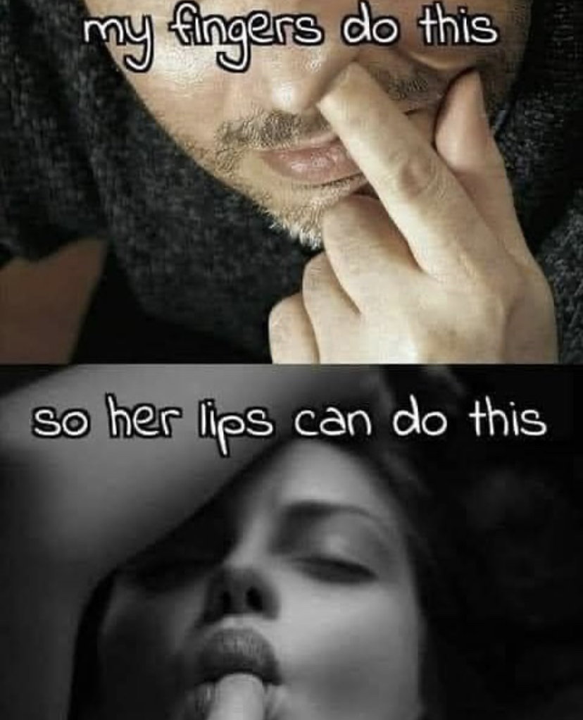 pick your nose - my fingers do this so her lips can do this