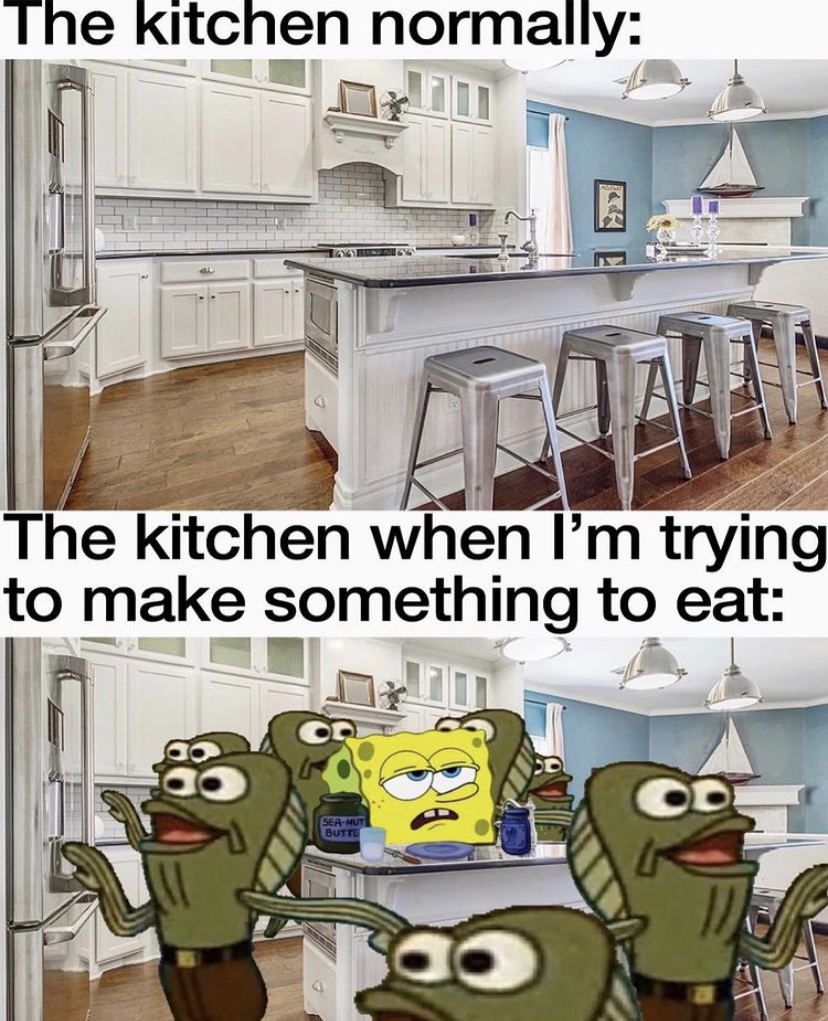funny spongebob quotes - The kitchen normally Hd The kitchen when I'm trying to make something to eat