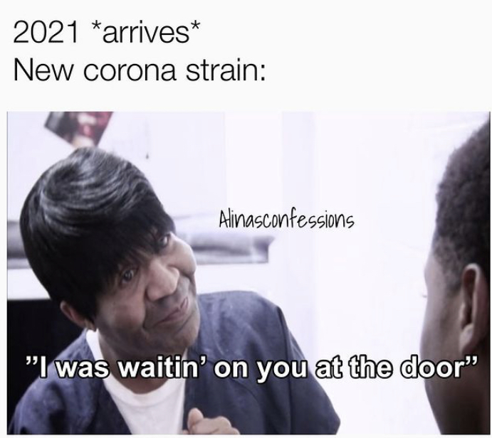 conversation - 2021 arrives New corona strain Alinasconfessions "I was waitin' on you at the door"