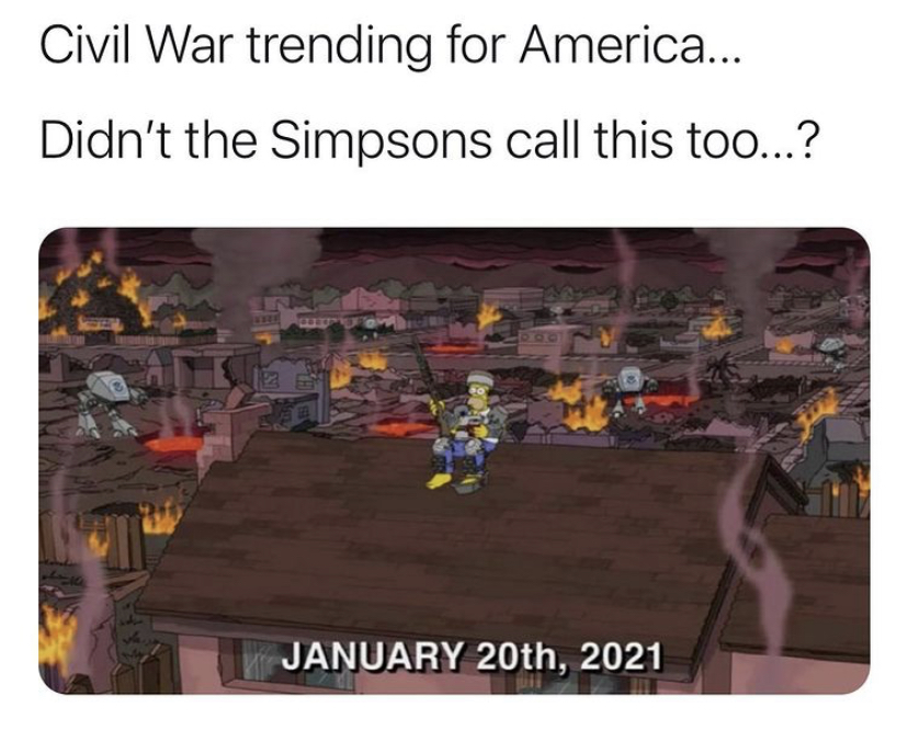simpsons january 20 2021 - Civil War trending for America... Didn't the Simpsons call this too...? Si January 20th, 2021