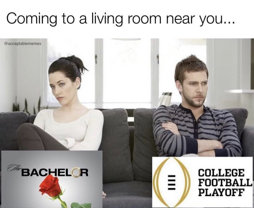 she cheating meme - Coming to a living room near you... Bachelor College Football Playoff