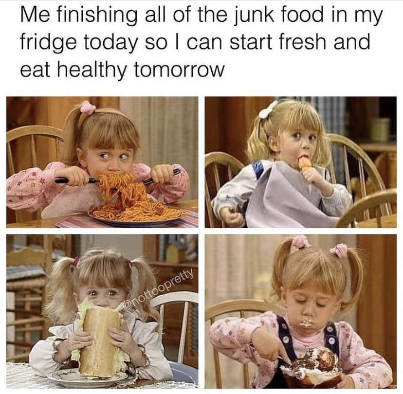 toddler - Me finishing all of the junk food in my fridge today so I can start fresh and eat healthy tomorrow Fonottoopretty