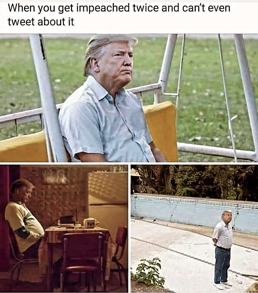 international break meme - When you get impeached twice and can't even tweet about it