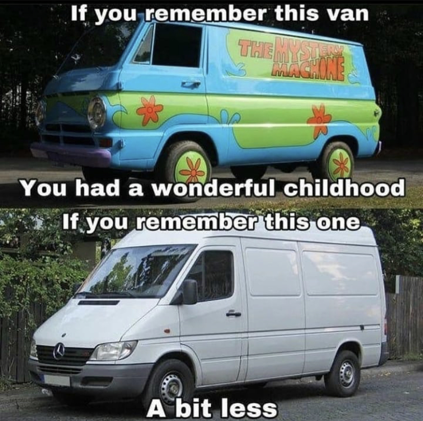 If you remember this van The You had a wonderful childhood If you remember this one A bit less