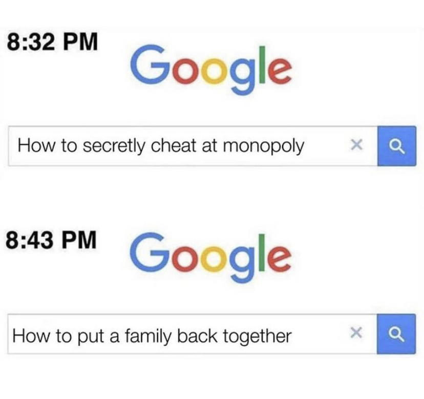 google memes - Google How to secretly cheat at monopoly Google How to put a family back together
